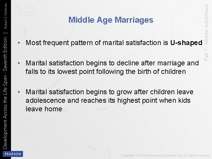 Middle Age Marriages • Most frequent pattern of marital satisfaction is U-shaped • Marital