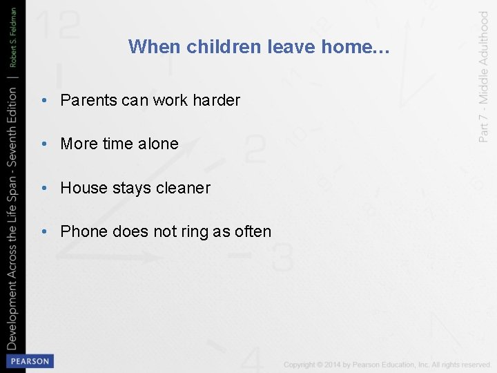 When children leave home… • Parents can work harder • More time alone •