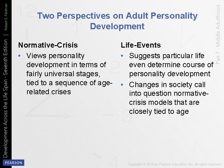 Two Perspectives on Adult Personality Development Normative-Crisis • Views personality development in terms of