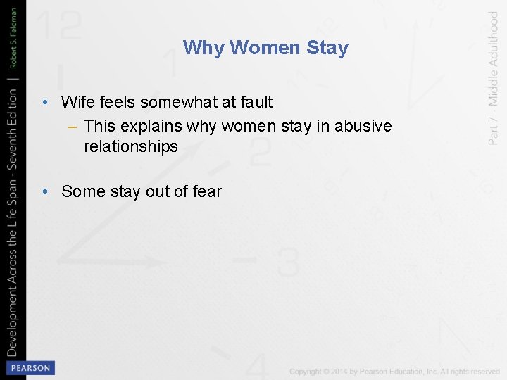 Why Women Stay • Wife feels somewhat at fault – This explains why women