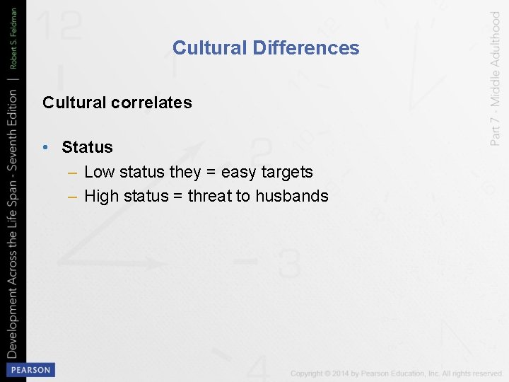 Cultural Differences Cultural correlates • Status – Low status they = easy targets –