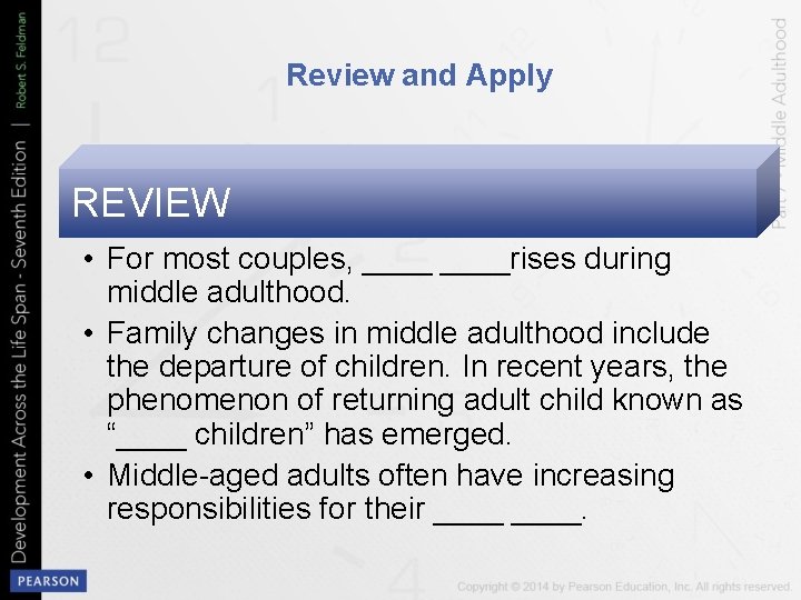 Review and Apply REVIEW • For most couples, ____rises during middle adulthood. • Family