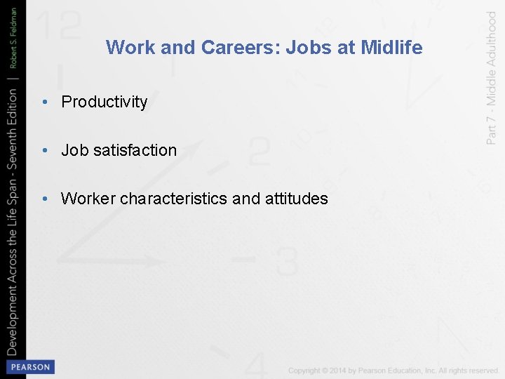 Work and Careers: Jobs at Midlife • Productivity • Job satisfaction • Worker characteristics