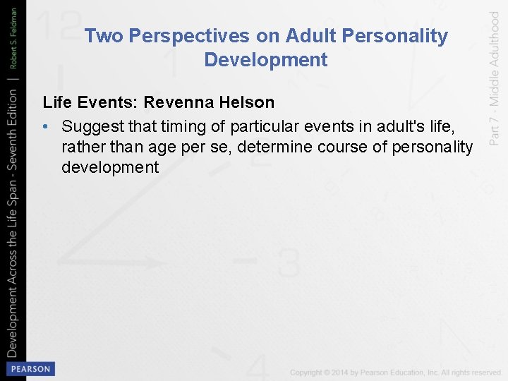 Two Perspectives on Adult Personality Development Life Events: Revenna Helson • Suggest that timing