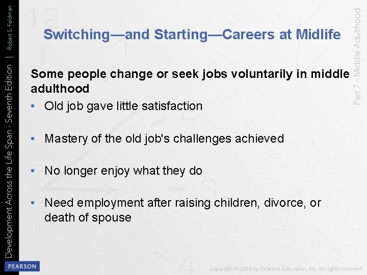 Switching—and Starting—Careers at Midlife Some people change or seek jobs voluntarily in middle adulthood