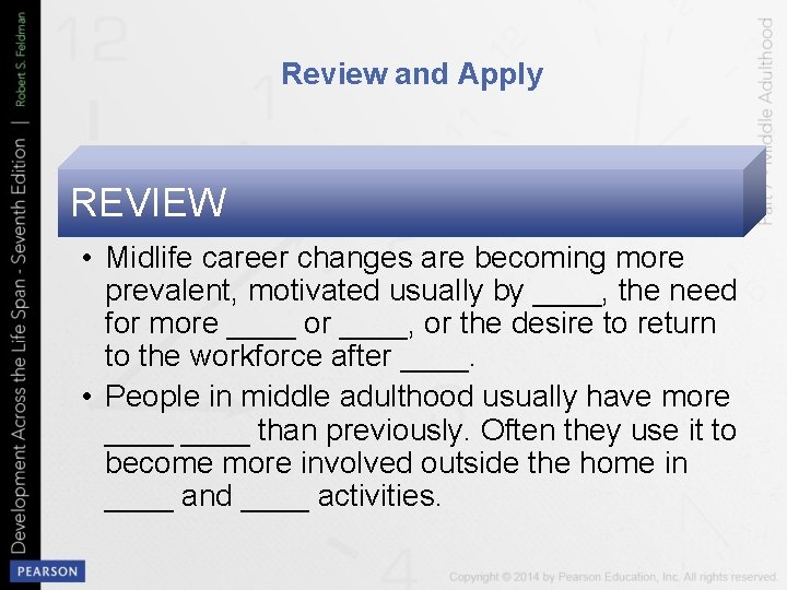 Review and Apply REVIEW • Midlife career changes are becoming more prevalent, motivated usually