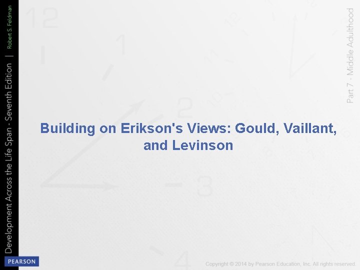 Building on Erikson's Views: Gould, Vaillant, and Levinson 