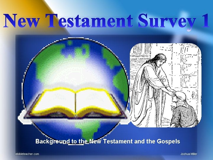 Background to the New Testament and the Gospels 