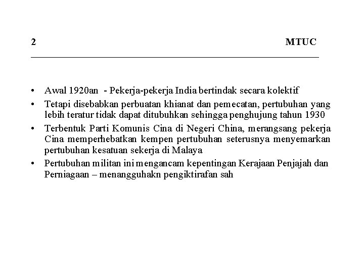 2 MTUC _____________________________ • Awal 1920 an - Pekerja-pekerja India bertindak secara kolektif •