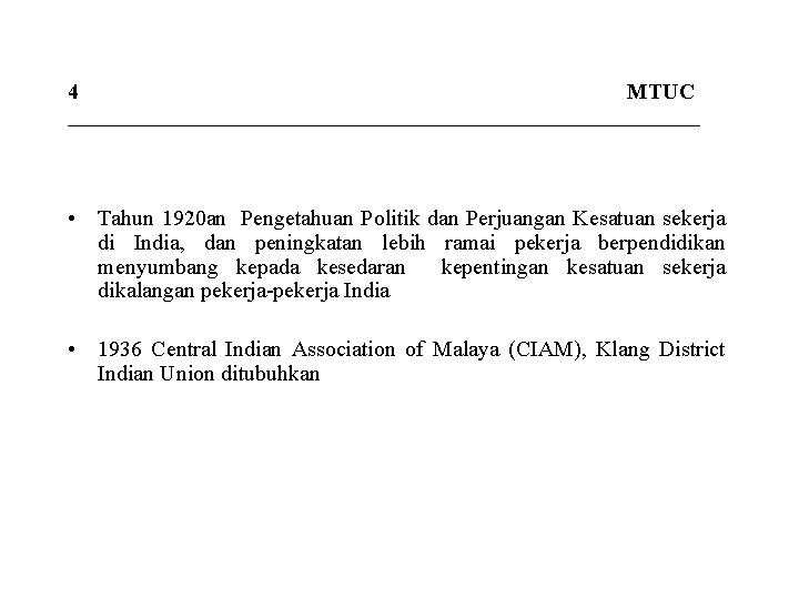 4 MTUC _____________________________ • Tahun 1920 an Pengetahuan Politik dan Perjuangan Kesatuan sekerja di