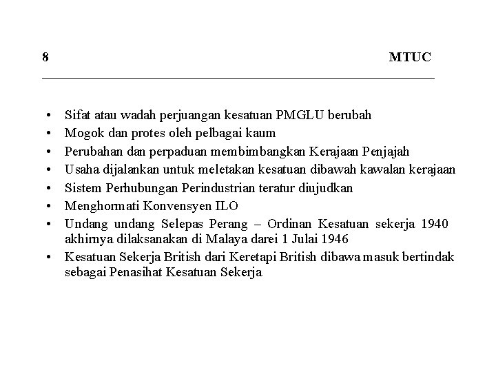 8 MTUC _____________________________ • • Sifat atau wadah perjuangan kesatuan PMGLU berubah Mogok dan