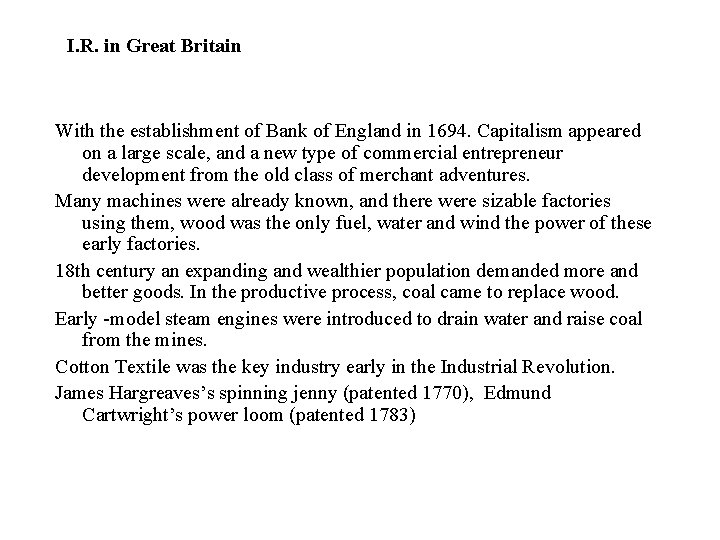 I. R. in Great Britain With the establishment of Bank of England in 1694.