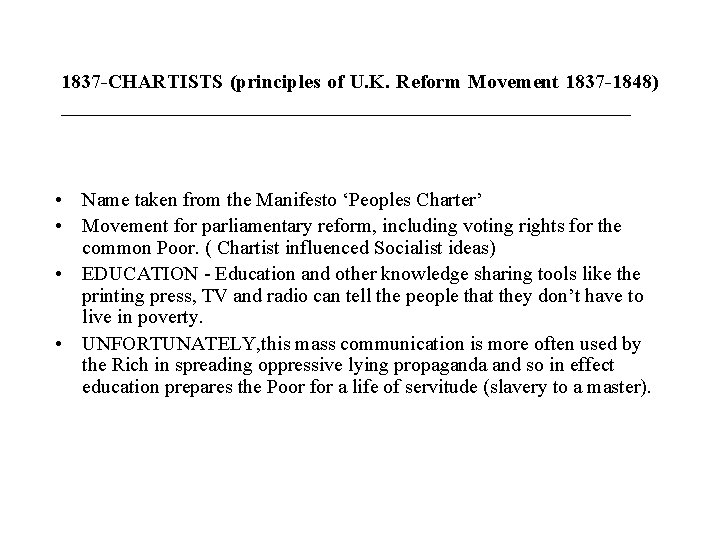 1837 -CHARTISTS (principles of U. K. Reform Movement 1837 -1848) _____________________________ • Name taken