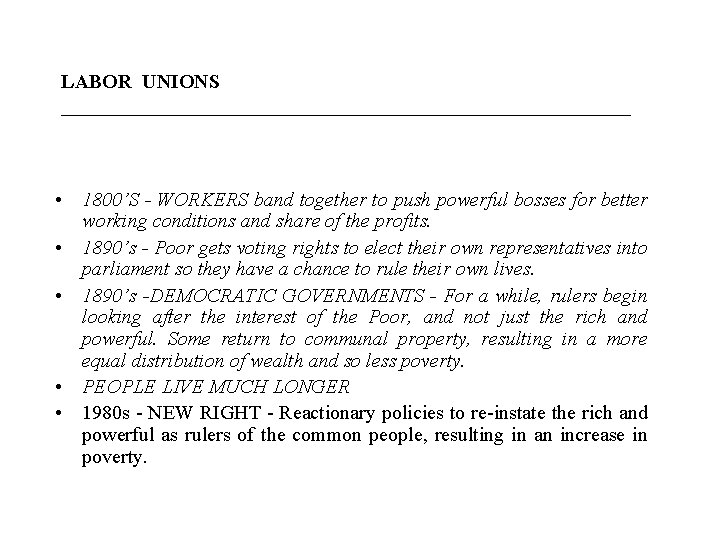 LABOR UNIONS _____________________________ • 1800’S - WORKERS band together to push powerful bosses for