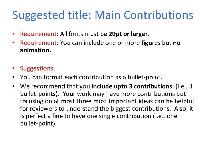 Suggested title: Main Contributions • Requirement: All fonts must be 20 pt or larger.