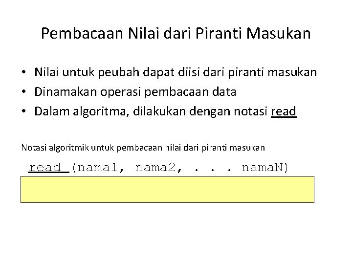 Pembacaan Nilai dari Piranti Masukan • Nilai untuk peubah dapat diisi dari piranti masukan