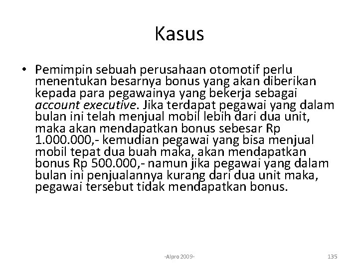 Kasus • Pemimpin sebuah perusahaan otomotif perlu menentukan besarnya bonus yang akan diberikan kepada