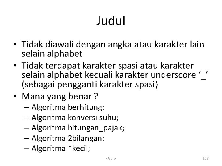 Judul • Tidak diawali dengan angka atau karakter lain selain alphabet • Tidak terdapat