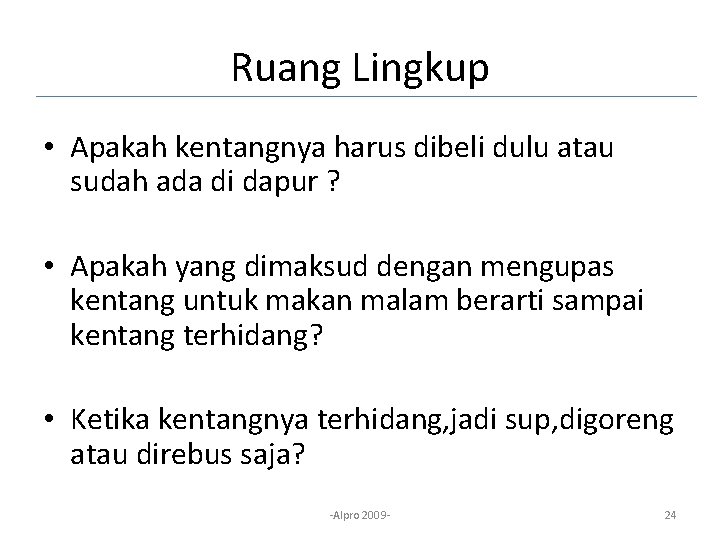 Ruang Lingkup • Apakah kentangnya harus dibeli dulu atau sudah ada di dapur ?