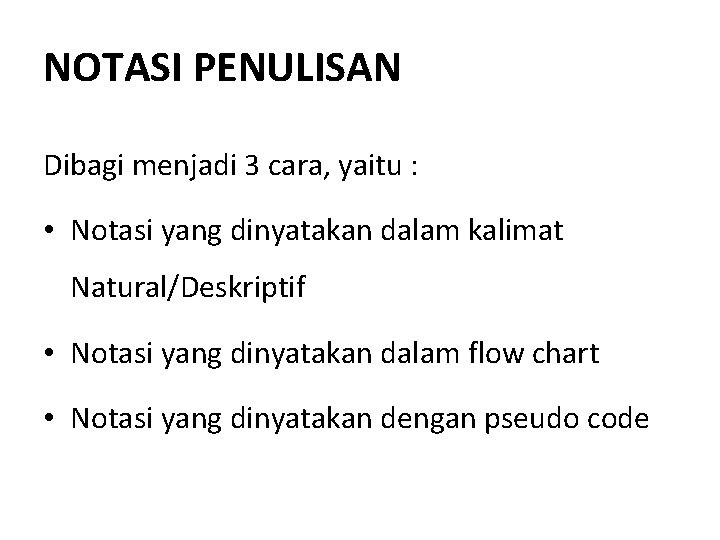 NOTASI PENULISAN Dibagi menjadi 3 cara, yaitu : • Notasi yang dinyatakan dalam kalimat