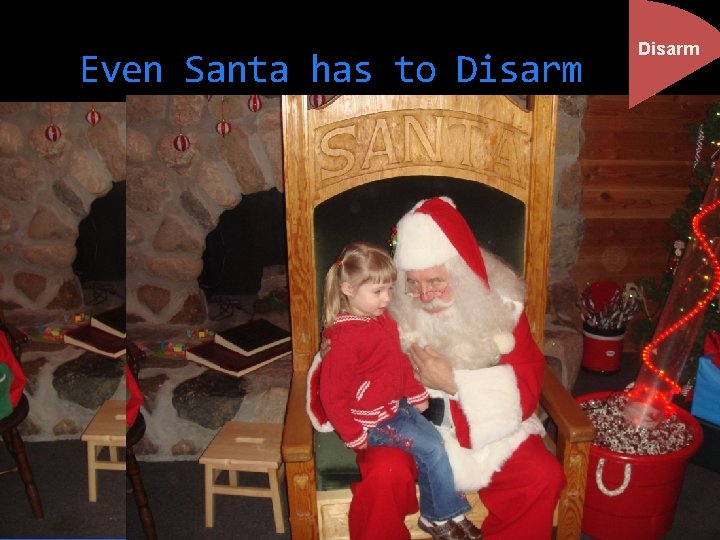 Even Santa has to Disarm 