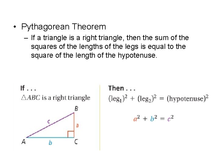  • Pythagorean Theorem – If a triangle is a right triangle, then the