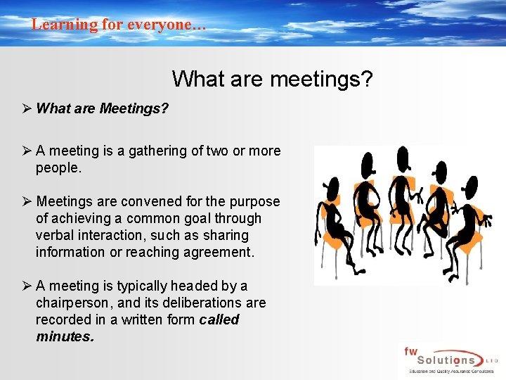 Learning for everyone… What are meetings? Ø What are Meetings? Ø A meeting is Learning for everyone… What are meetings? Ø What are Meetings? Ø A meeting is
