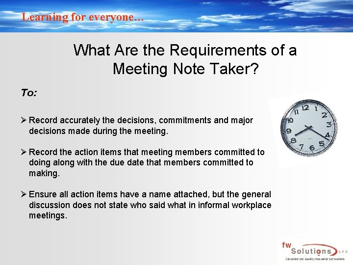 Learning for everyone… What Are the Requirements of a Meeting Note Taker? To: Ø