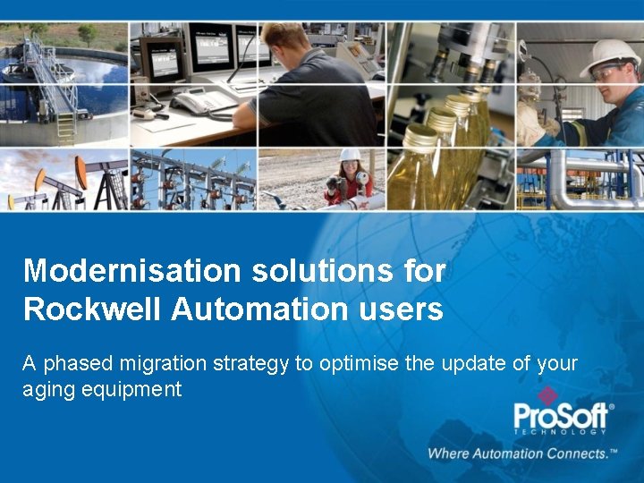 Modernisation solutions for Rockwell Automation users A phased migration strategy to optimise the update