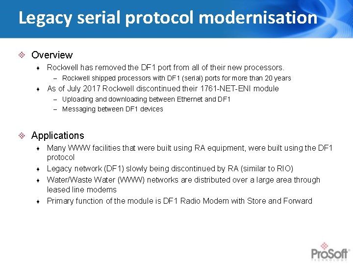 Legacy serial protocol modernisation Overview ¨ Rockwell has removed the DF 1 port from