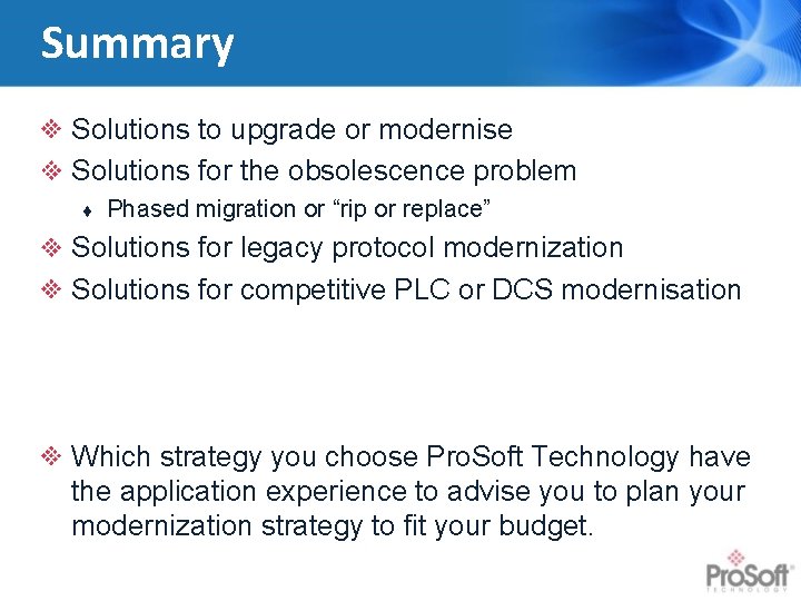 Summary Solutions to upgrade or modernise Solutions for the obsolescence problem ¨ Phased migration