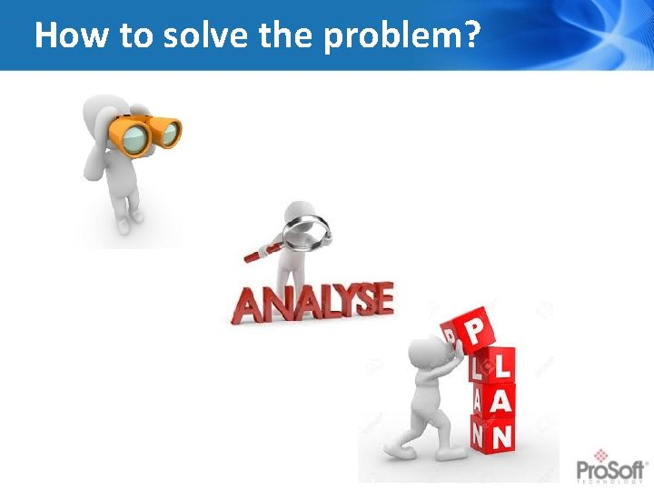 How to solve the problem? 