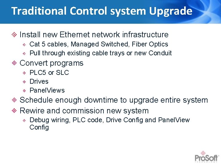 Traditional Control system Upgrade Install new Ethernet network infrastructure Cat 5 cables, Managed Switched,