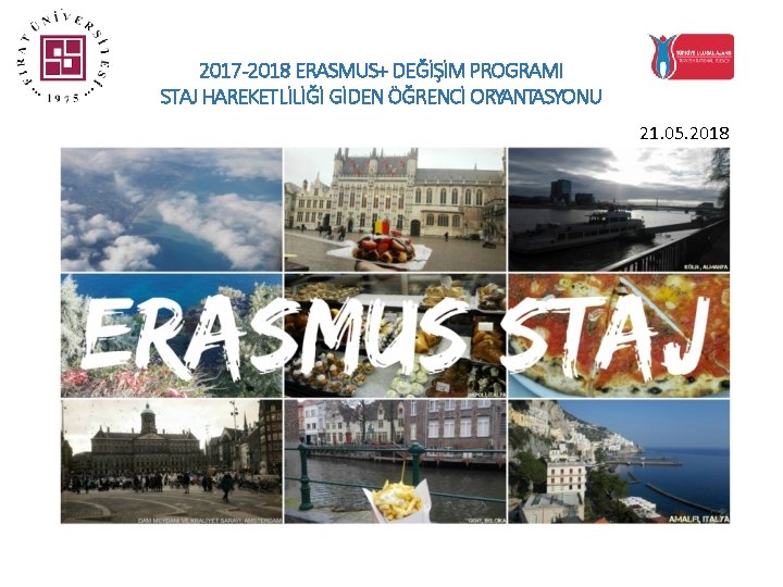 2017 -2018 ERASMUS+ DEĞİŞİM PROGRAMI STAJ HAREKETLİLİĞİ GİDEN ÖĞRENCİ ORYANTASYONU 21. 05. 2018 