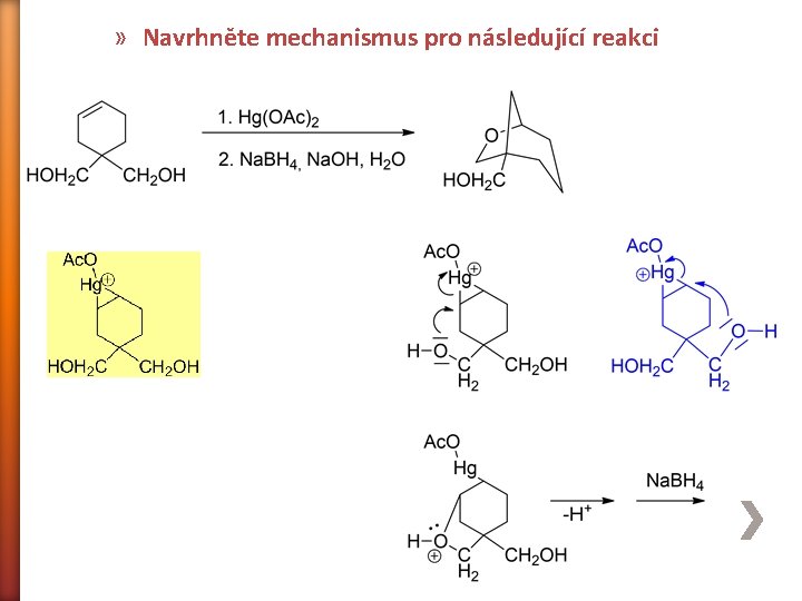 » Navrhněte mechanismus pro následující reakci 