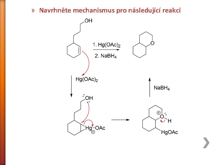 » Navrhněte mechanismus pro následující reakci 