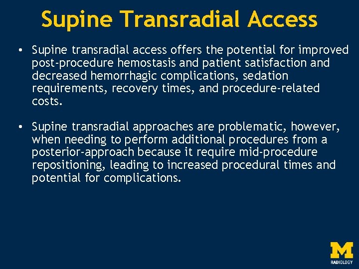 Supine Transradial Access • Supine transradial access offers the potential for improved post-procedure hemostasis