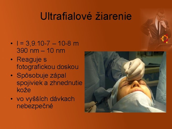 Ultrafialové žiarenie • l = 3, 9. 10 -7 – 10 -8 m 390