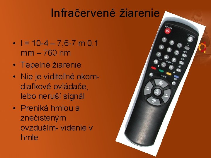 Infračervené žiarenie • l = 10 -4 – 7, 6 -7 m 0, 1 Infračervené žiarenie • l = 10 -4 – 7, 6 -7 m 0, 1