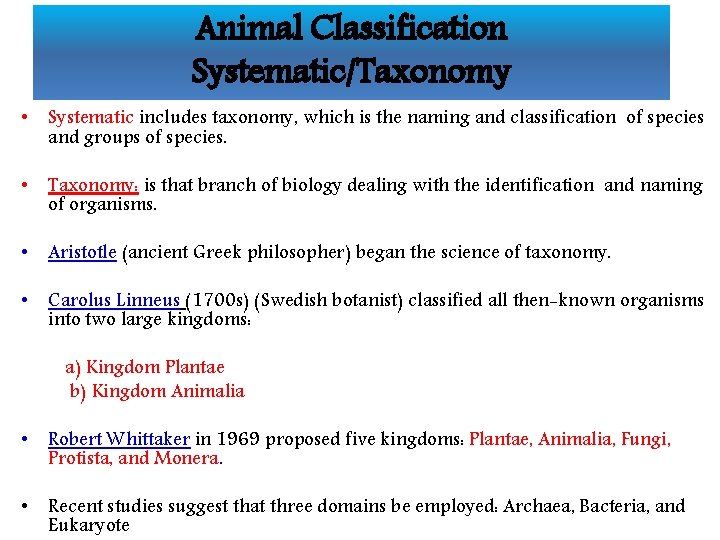 Animal Classification Systematic/Taxonomy • Systematic includes taxonomy, which is the naming and classification of