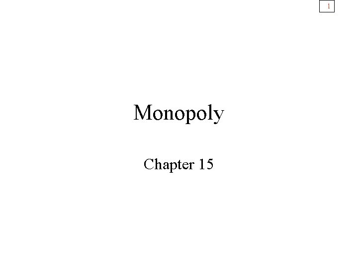 1 Monopoly Chapter 15 2 What we learn