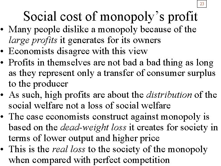 23 Social cost of monopoly’s profit • Many people dislike a monopoly because of