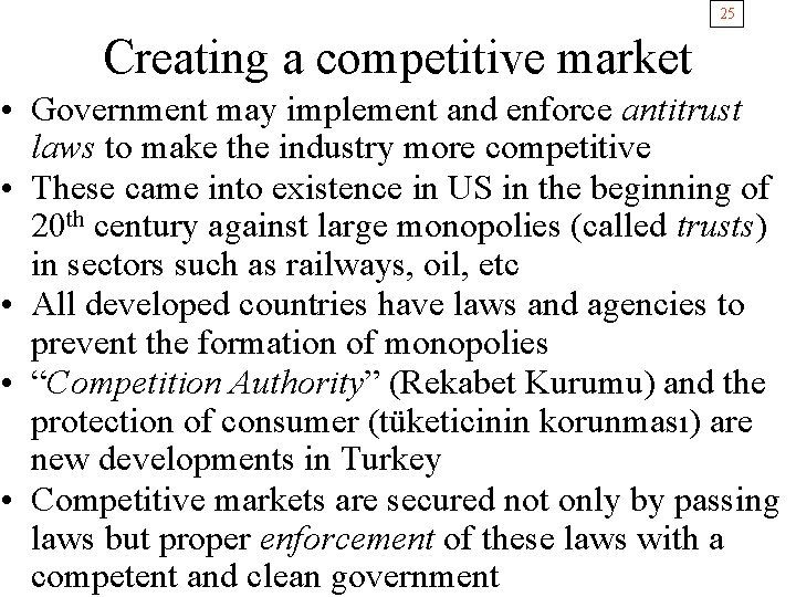 25 Creating a competitive market • Government may implement and enforce antitrust laws to