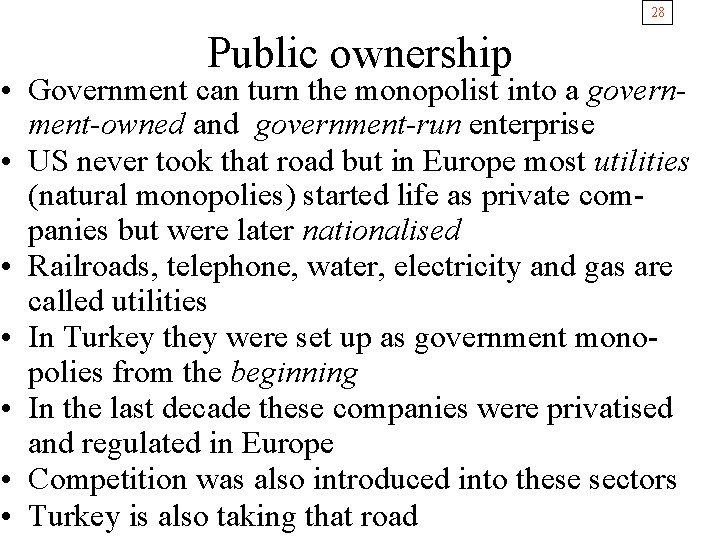 28 Public ownership • Government can turn the monopolist into a government-owned and government-run