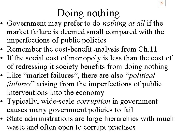 29 Doing nothing • Government may prefer to do nothing at all if the