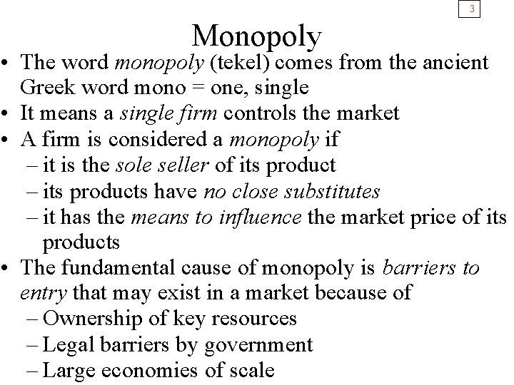 3 Monopoly • The word monopoly (tekel) comes from the ancient Greek word mono
