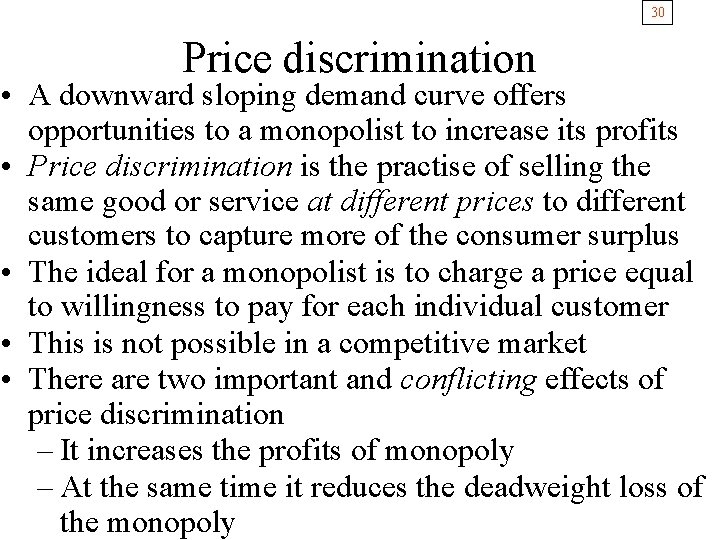 30 Price discrimination • A downward sloping demand curve offers opportunities to a monopolist