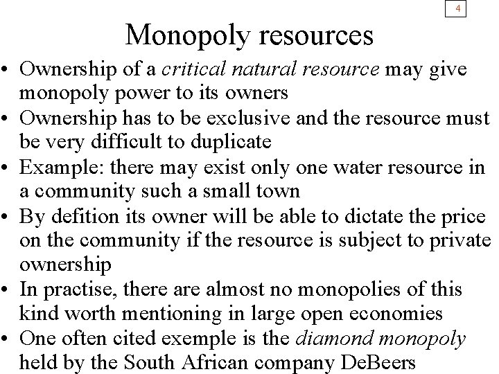4 Monopoly resources • Ownership of a critical natural resource may give monopoly power