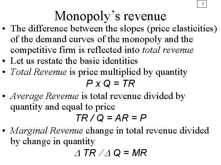 9 Monopoly’s revenue • The difference between the slopes (price elasticities) of the demand