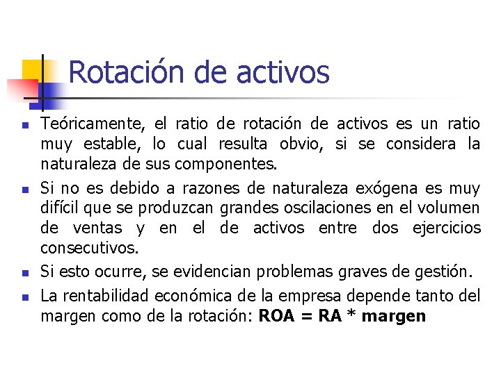 Rotación de activos n n Teóricamente, el ratio de rotación de activos es un